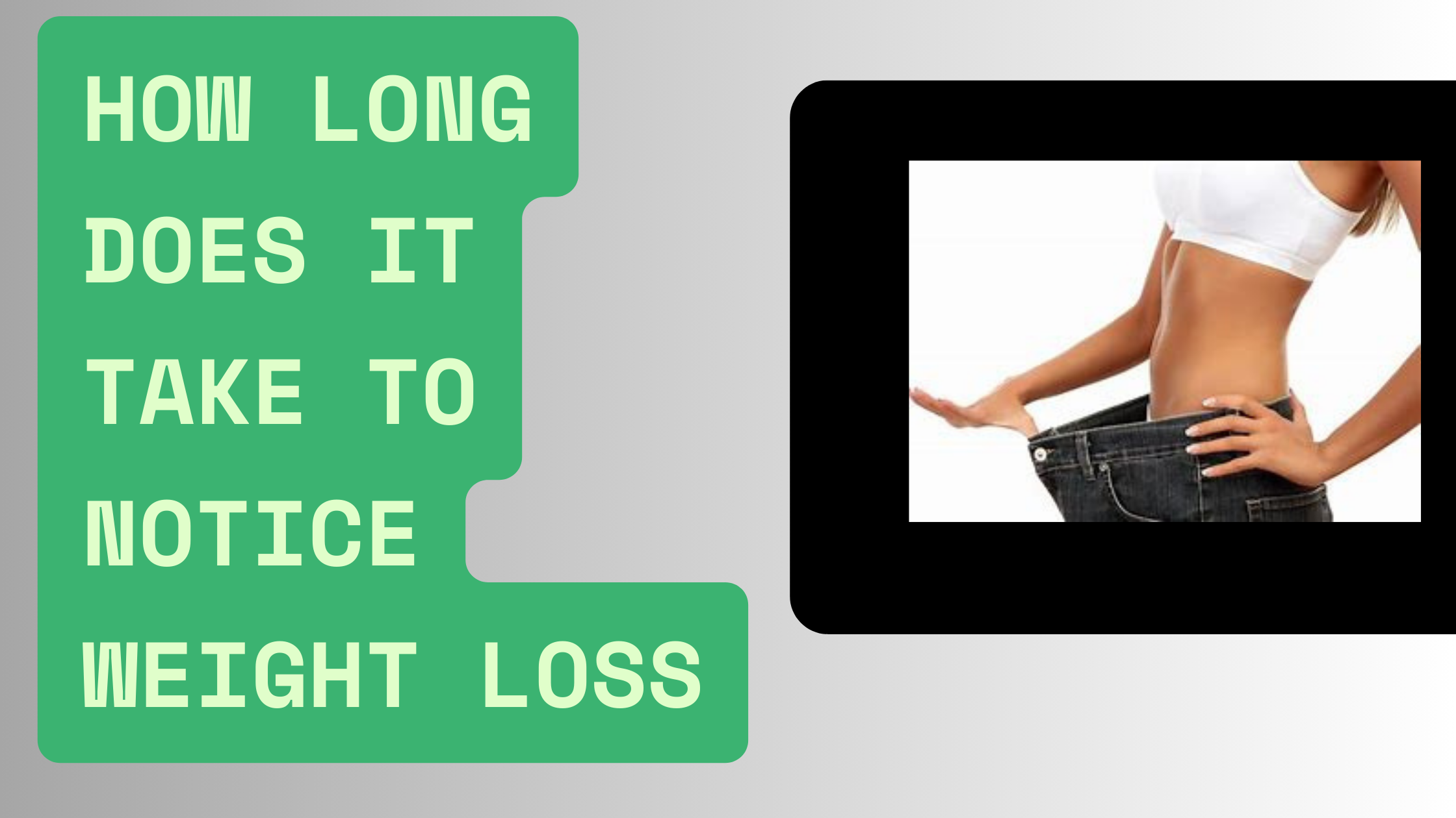 How long does it take to notice weight loss