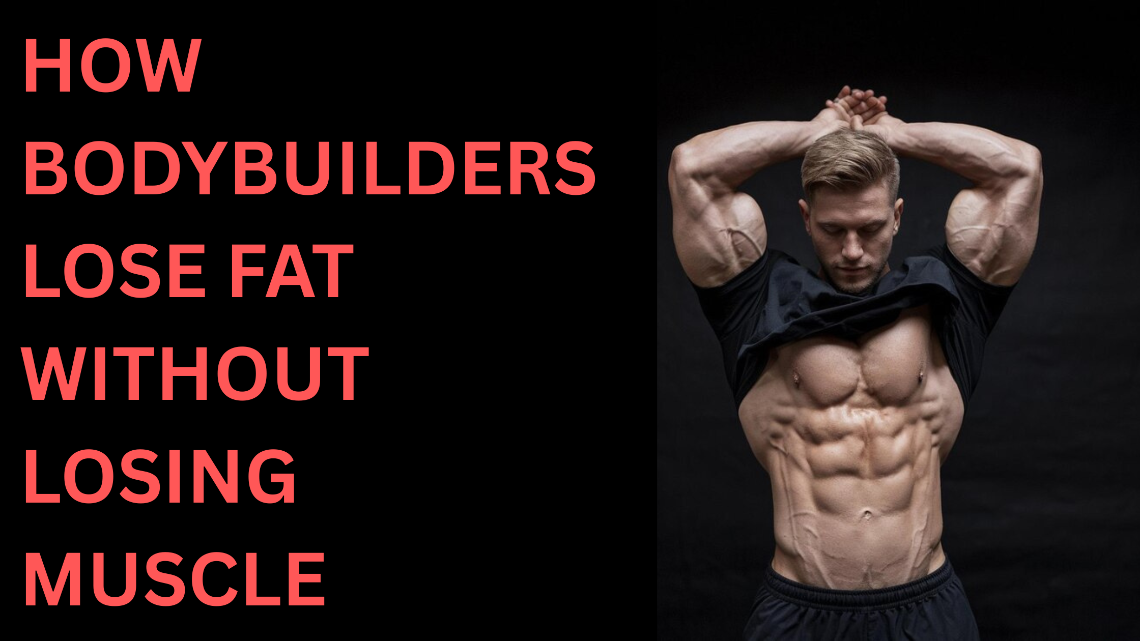 How Bodybuilders Lose Fat Without Losing Muscle