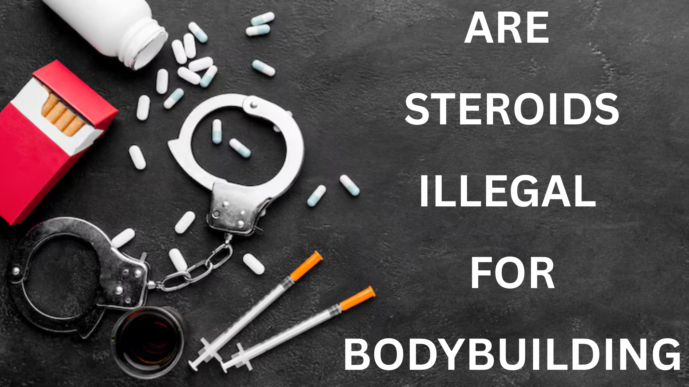 are steroids illegal for bodybuilding