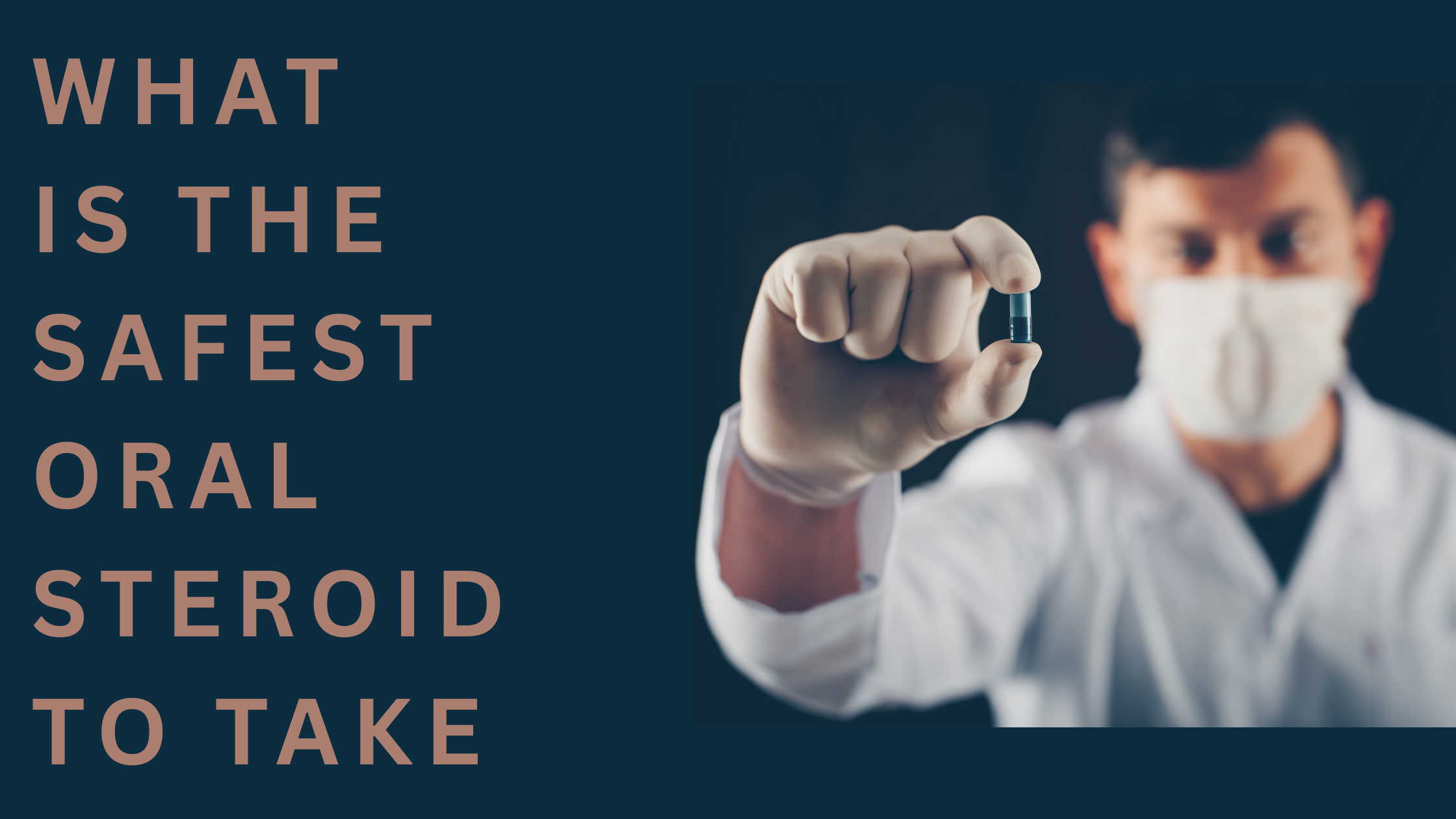 what is the safest oral steroid to take