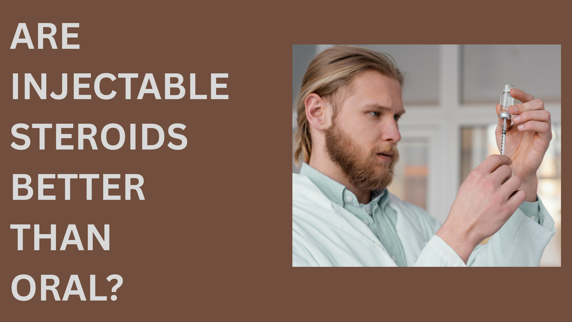 Are Injectable Steroids Better Than Oral?